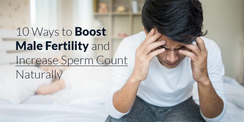 10 Ways to Boost Male Fertility and Increase Sperm Count